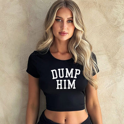 Street Hipster Sexy Dump Him Printed Short Short Sleeve T shirt Top Women Clothing