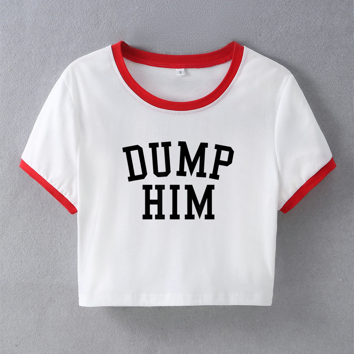 Street Hipster Sexy Dump Him Printed Short Short Sleeve T shirt Top Women Clothing